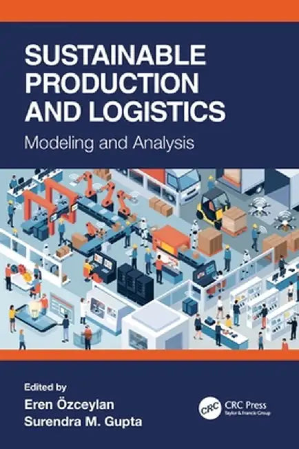 Sustainable Production and Logistics: Modeling and Analysis by Eren Ozceylan