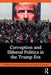 Corruption and Illiberal Politics in the Trump Era by Donna M. Goldstein