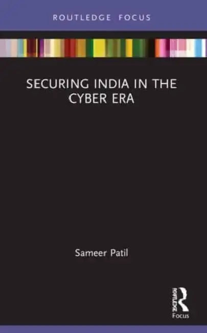 Securing India in the Cyber Era by Patil Sameer