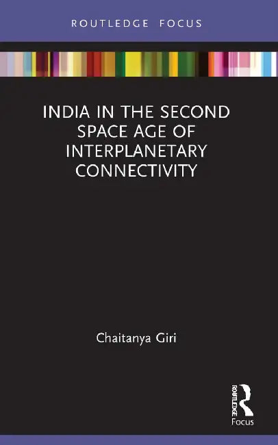 India in the Second Space Age of Interplanetary Connectivity by Chaitanya Giri