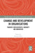 Change and Development in Organisations: Towards Consciousness, Humanity and Innovation by Ricardo Chiva