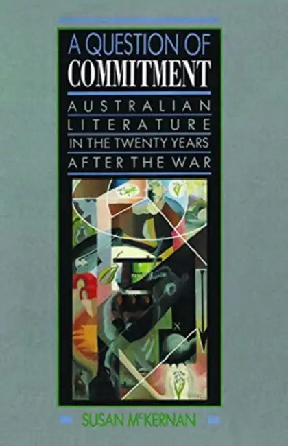 A Question of Commitment: Australian Literature in the Twenty Years After the War by Lever Susan