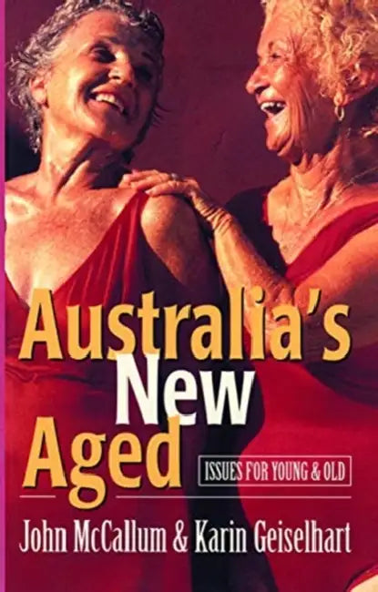 Australia's New Aged: Issues for Young and Old by McCallum John
