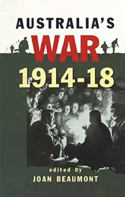 Australia's War 1914-18 by Beaumont Joan