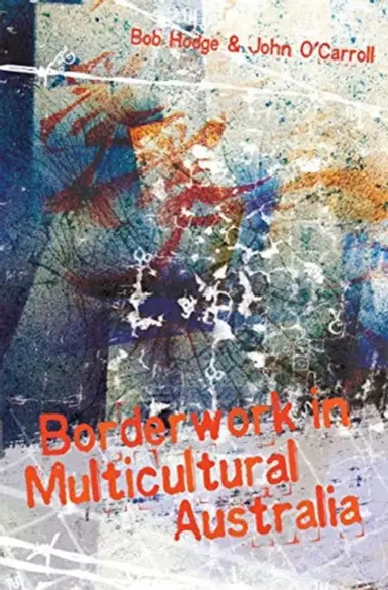Borderwork in Multicultural Australia by O'Carroll John