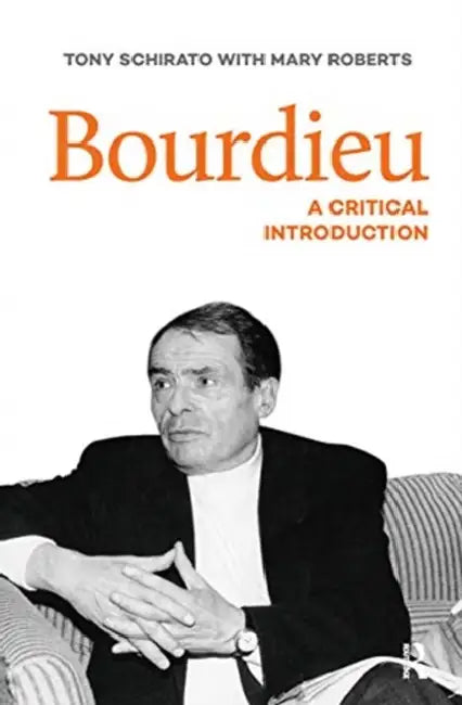 Bourdieu: A Critical Introduction by Schirato Tony