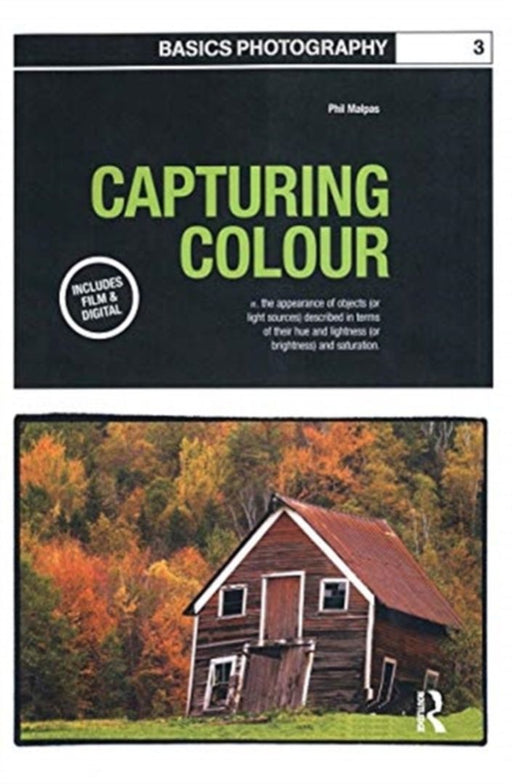 Basics Photography 03: Capturing Colour by Phil Malpas
