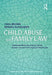 Child Abuse and Family Law: Understanding the Issues Facing Human Service and Legal Professionals by Brown Thea