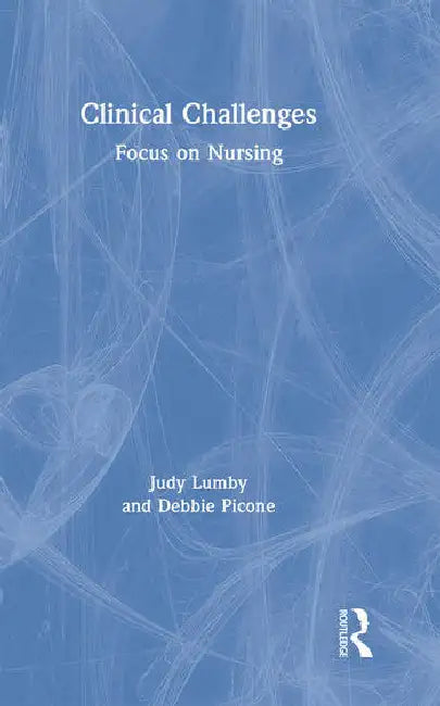 Clinical Challenges: Focus on Nursing by Lumby Judy