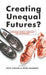 Creating Unequal Futures?: Rethinking Poverty, Inequality and Disadvantage by Saunders Peter