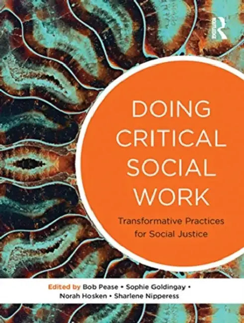 Doing Critical Social Work: Transformative Practices for Social Justice by Goldingay Sophie