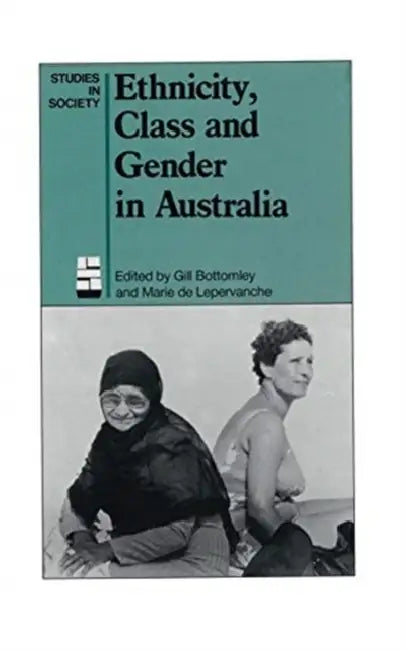 Ethnicity, Class and Gender in Australia by De Lepervanche Marie