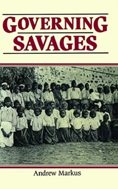 Governing Savages by Markus Andrew