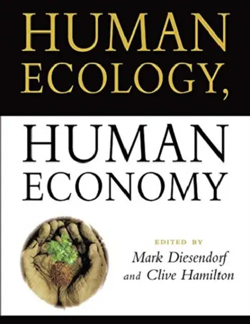Human Ecology, Human Economy by Diesendorf Mark