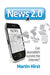 News 2.0: Can Journalism Survive the Internet? by Hirst Martin