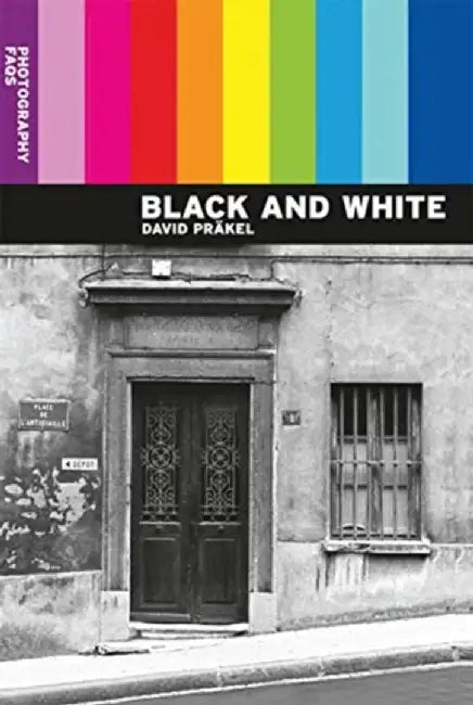 Photography Faqs: Black and White by David Präkel