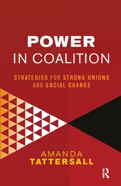 Power in Coalition: Strategies for Strong Unions and Social Change by Tattersall Amanda