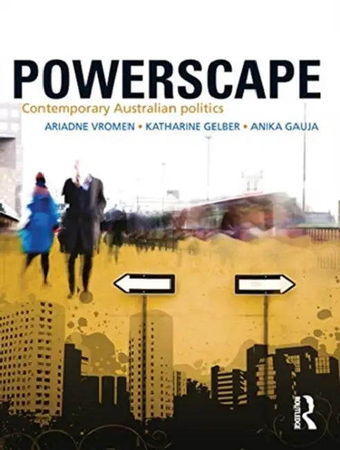 Powerscape: Contemporary Australian Politics by Gauja Anika