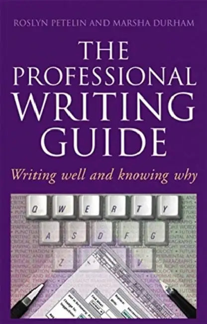 Professional Writing Guide: Writing Well and Knowing Why by Petelin Roslyn