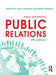 Public Relations: Theory and Practice by Johnston Jane