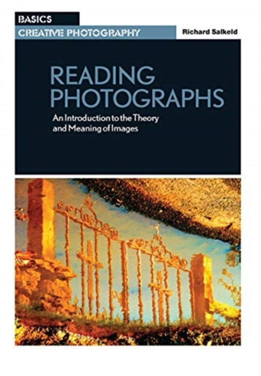 Reading Photographs: An Introduction to the Theory and Meaning of Images by Richard Salkeld