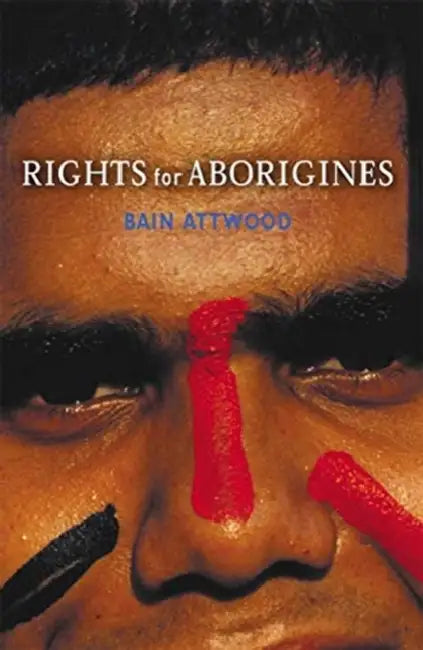 Rights for Aborigines by Attwood Bain