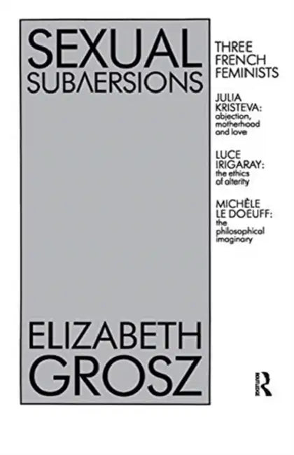 Sexual Subversions by Elizabeth Grosz