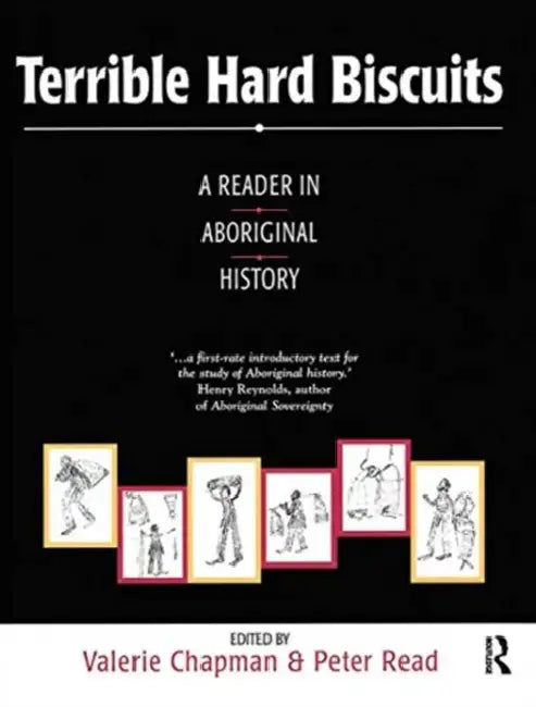 Terrible Hard Biscuits: A Reader in Aboriginal History by Chapman Valerie