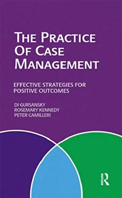 The Practice of Case Management: Effective Strategies for Positive Outcomes by Camilleri Peter