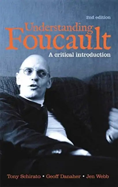 Understanding Foucault: A Critical Introduction by Schirato Tony