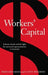 Workers' Capital: Industry Funds and the Fight for Universal Superannuation in Australia by Mees Bernard
