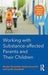 Working with Substance-Affected Parents and Their Children: A Guide for Human Service Workers by Campbell Lynda