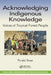 Acknowledging Indigenous Knowledge: Voices of Tropical Forest People by Purabi Bose