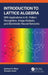 Introduction to Lattice Algebra: With Applications in Ai, Pattern Recognition, Image Analysis, and Biomimetic Neural Networks by Gerhard X. Ritter