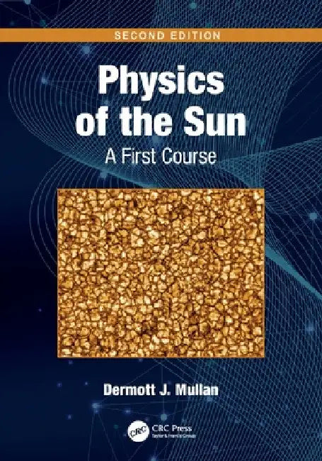 Physics of the Sun: A First Course by Dermott J. Mullan