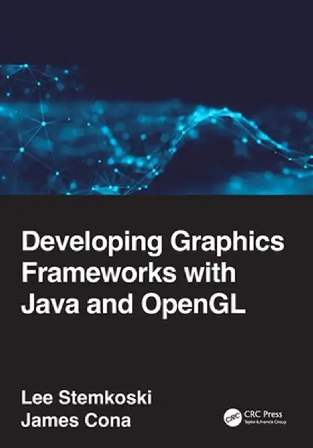 Developing Graphics Frameworks with Java and OpenGL by Lee Stemkoski