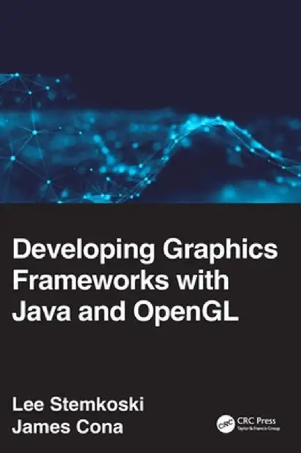 Developing Graphics Frameworks with Java and OpenGL by Lee Stemkoski