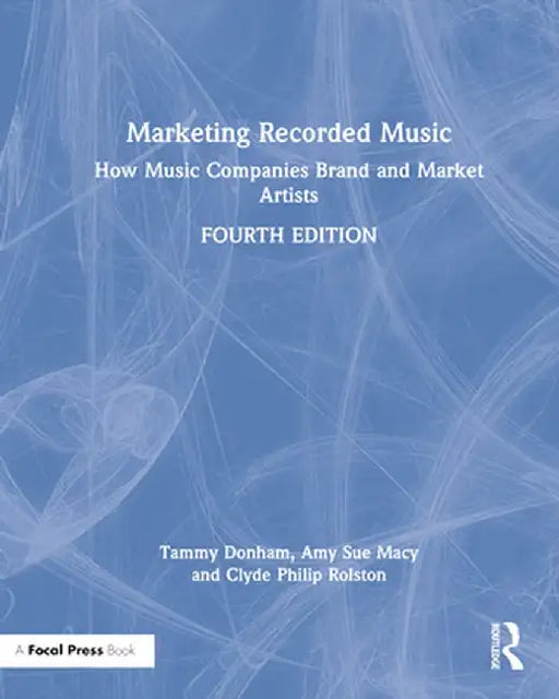 Marketing Recorded Music: How Music Companies Brand and Market Artists by Tammy Donham