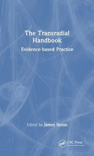 The Transradial Handbook: Evidence-Based Practice by James Nolan