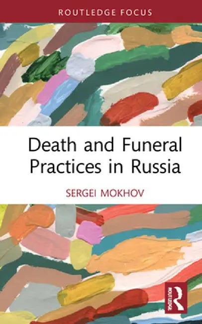Death and Funeral Practices in Russia by Sergei Mokhov