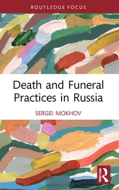 Death and Funeral Practices in Russia by Sergei Mokhov