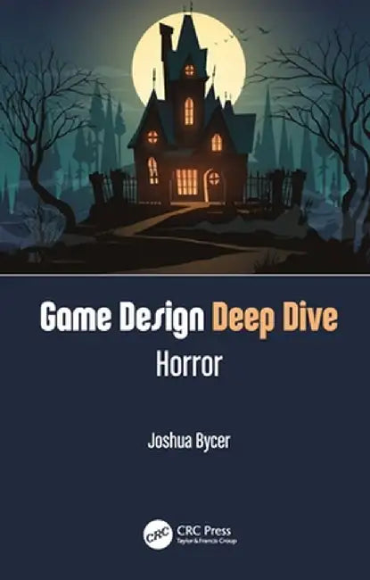 Game Design Deep Dive: Horror by Joshua Bycer