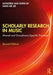 Scholarly Research in Music: Shared and Disciplinary-Specific Practices by Sang-Hie Lee