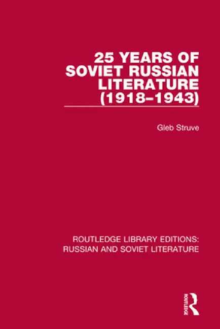25 Years of Soviet Russian Literature (1918-1943) by Gleb Struve