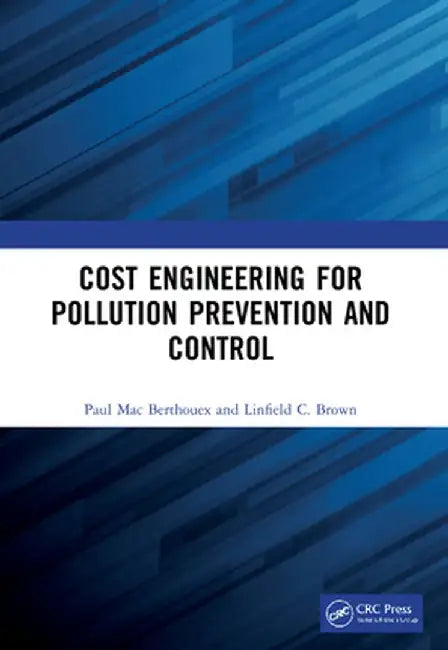 Cost Engineering for Pollution Prevention and Control by Paul Mac Berthouex