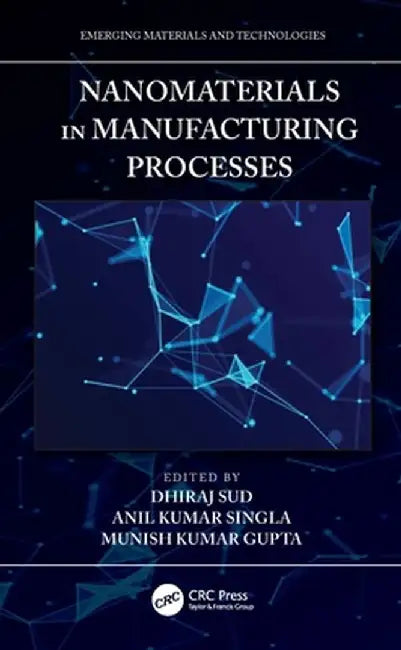 Nanomaterials in Manufacturing Processes by Dhiraj Sud