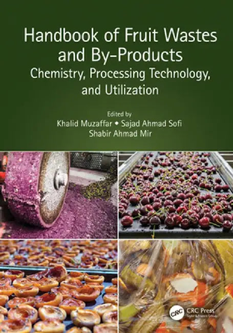Handbook of Fruit Wastes and By-Products: Chemistry, Processing Technology, and Utilization by Khalid Muzaffar