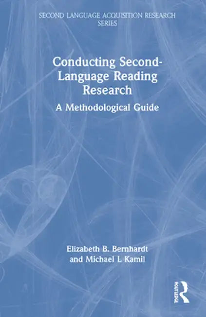 Conducting Second-Language Reading Research: A Methodological Guide by Elizabeth B. Bernhardt