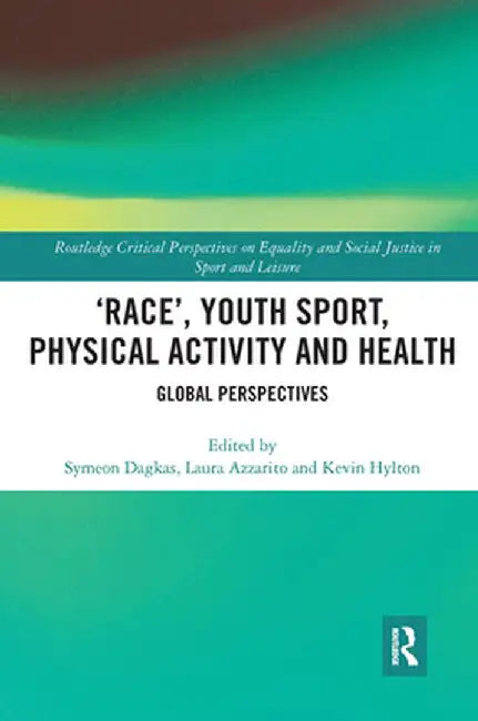 'Race', Youth Sport, Physical Activity and Health: Global Perspectives by Symeon Dagkas