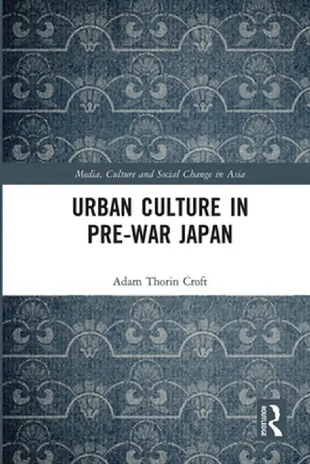Urban Culture in Pre-War Japan by Adam Croft